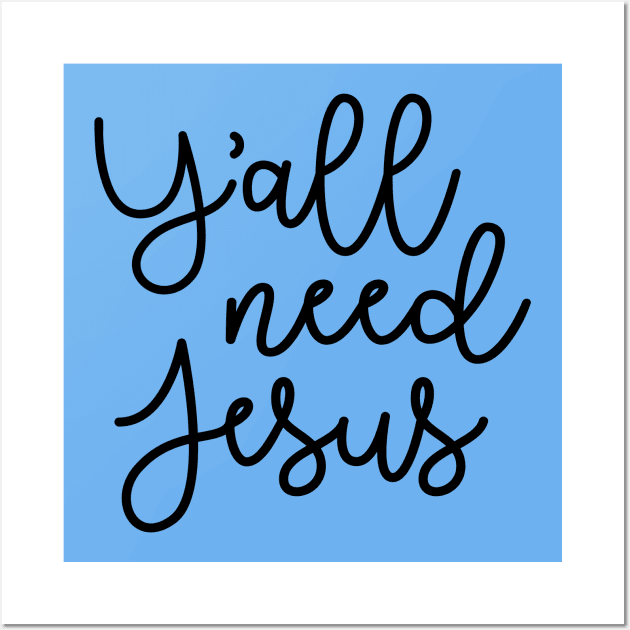 Y'all Need Jesus Funny Faith Wall Art by GlimmerDesigns